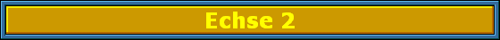 Echse 2