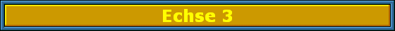 Echse 3