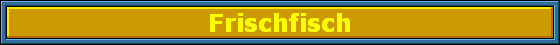 Frischfisch