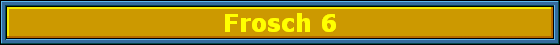 Frosch 6
